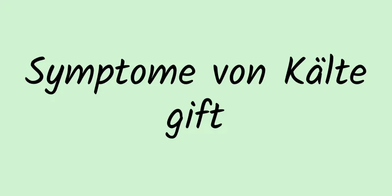 Symptome von Kältegift