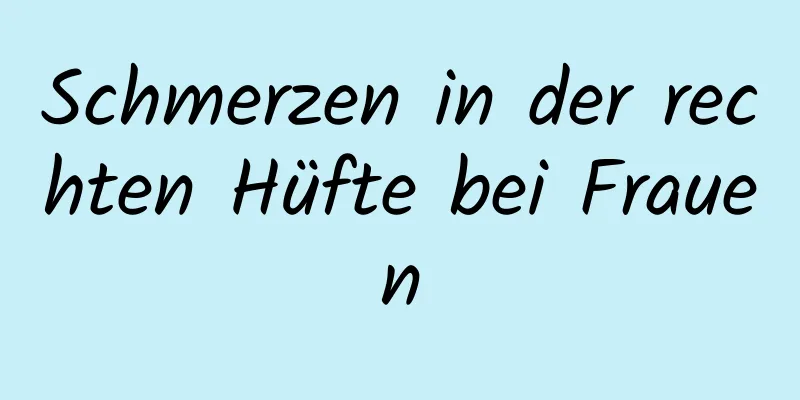 Schmerzen in der rechten Hüfte bei Frauen