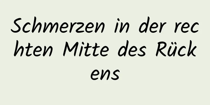 Schmerzen in der rechten Mitte des Rückens