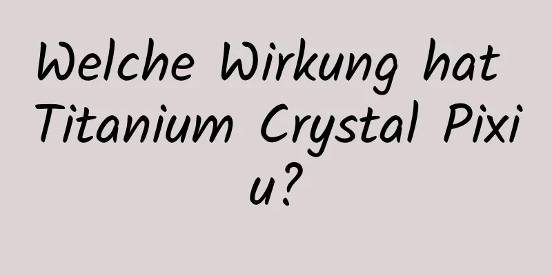 Welche Wirkung hat Titanium Crystal Pixiu?