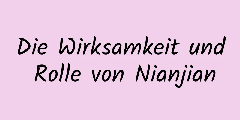 Die Wirksamkeit und Rolle von Nianjian