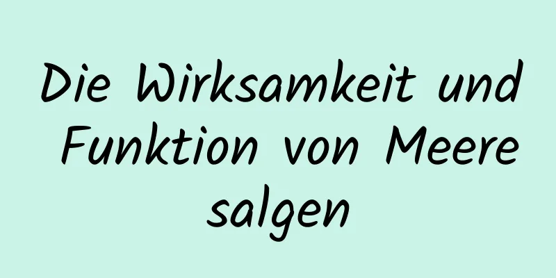 Die Wirksamkeit und Funktion von Meeresalgen