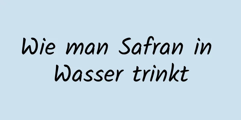 Wie man Safran in Wasser trinkt