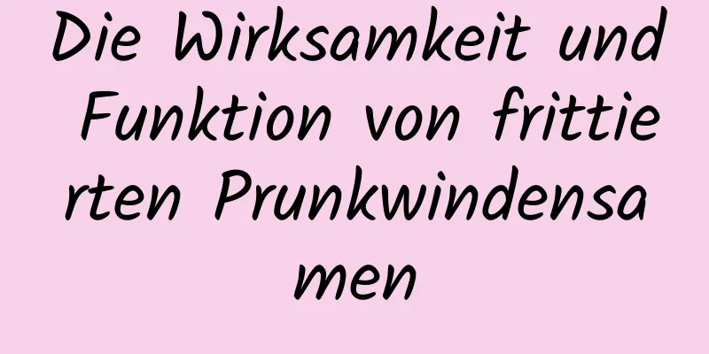 Die Wirksamkeit und Funktion von frittierten Prunkwindensamen