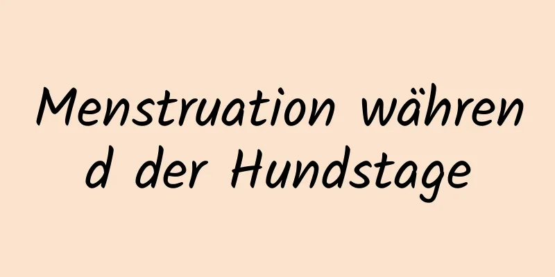 Menstruation während der Hundstage