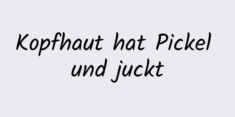 Kopfhaut hat Pickel und juckt