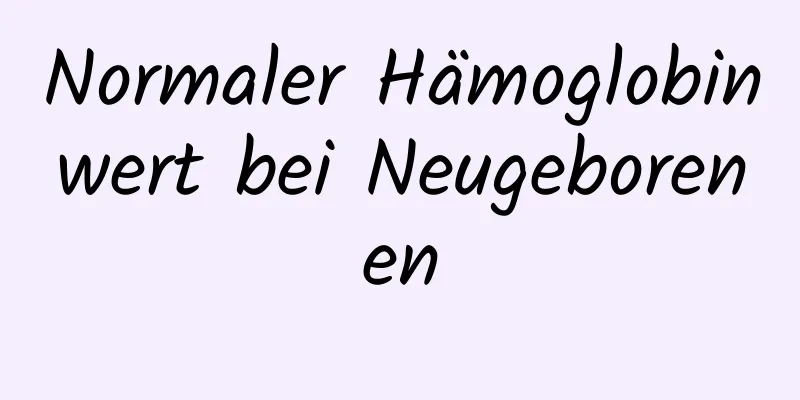 Normaler Hämoglobinwert bei Neugeborenen