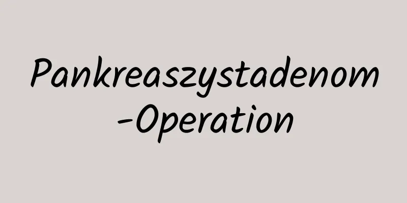 Pankreaszystadenom-Operation