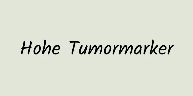 Hohe Tumormarker