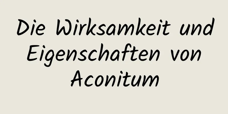 Die Wirksamkeit und Eigenschaften von Aconitum