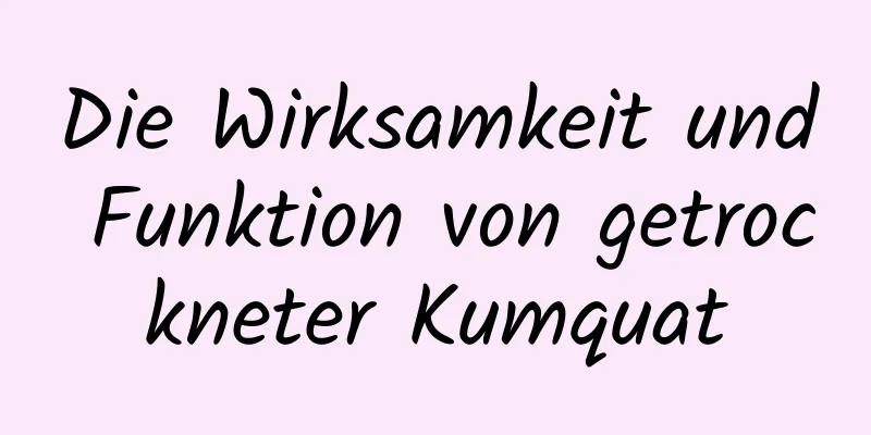 Die Wirksamkeit und Funktion von getrockneter Kumquat