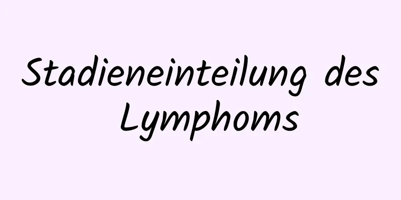 Stadieneinteilung des Lymphoms