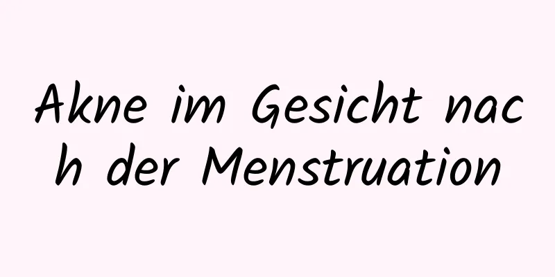 Akne im Gesicht nach der Menstruation