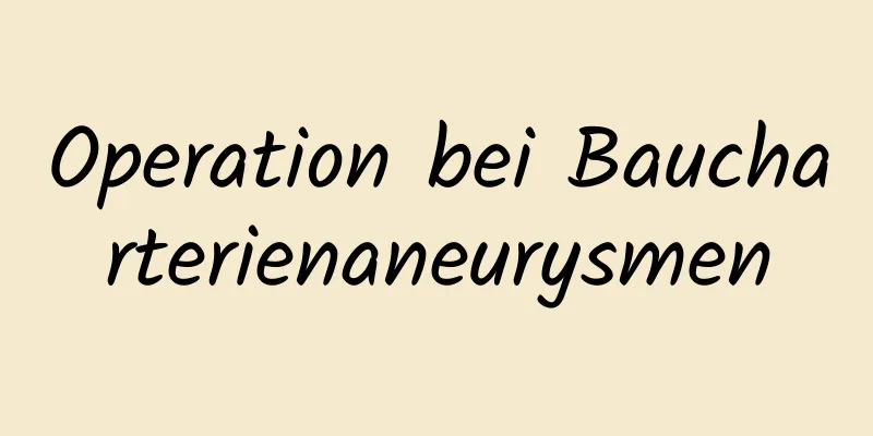 Operation bei Baucharterienaneurysmen