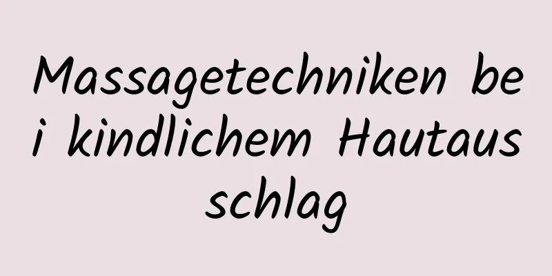 Massagetechniken bei kindlichem Hautausschlag