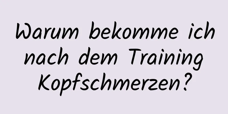 Warum bekomme ich nach dem Training Kopfschmerzen?