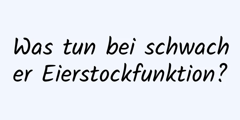 Was tun bei schwacher Eierstockfunktion?