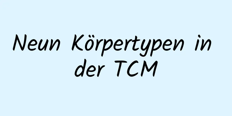 Neun Körpertypen in der TCM