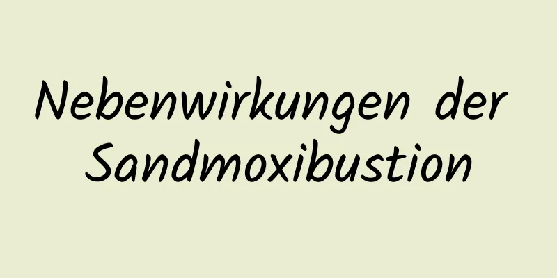 Nebenwirkungen der Sandmoxibustion