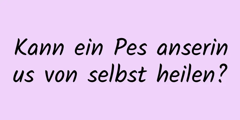 Kann ein Pes anserinus von selbst heilen?