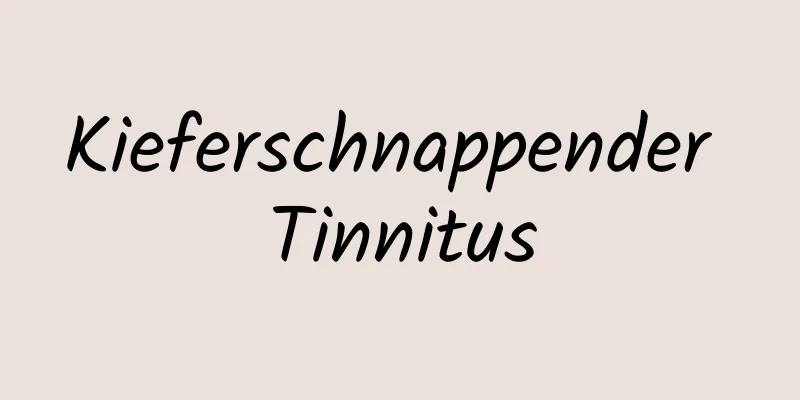 Kieferschnappender Tinnitus