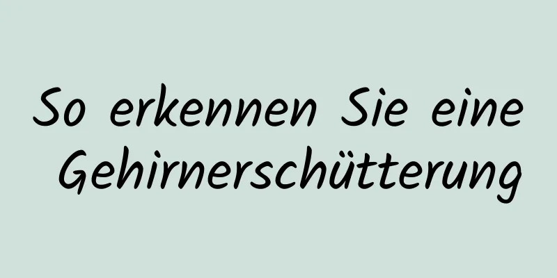 So erkennen Sie eine Gehirnerschütterung