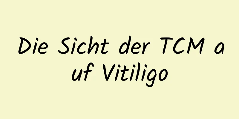 Die Sicht der TCM auf Vitiligo