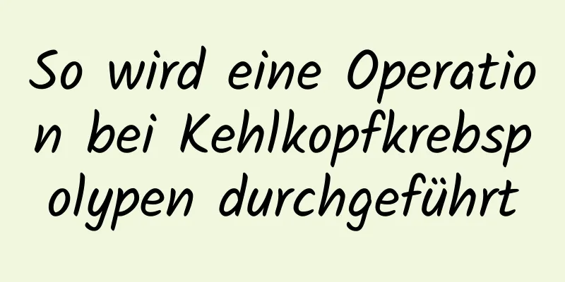 So wird eine Operation bei Kehlkopfkrebspolypen durchgeführt