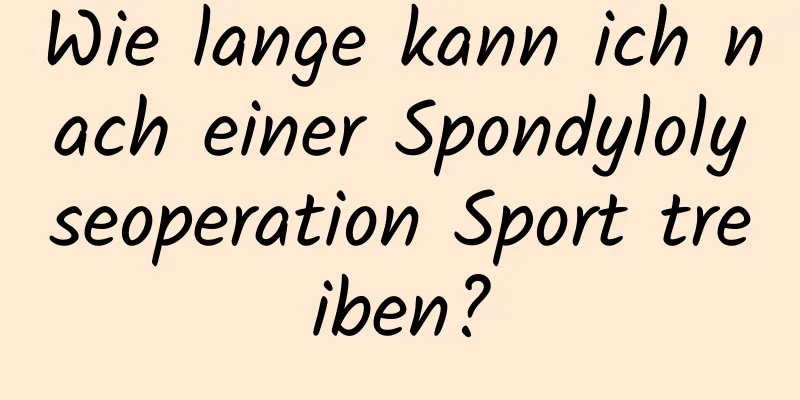 Wie lange kann ich nach einer Spondylolyseoperation Sport treiben?