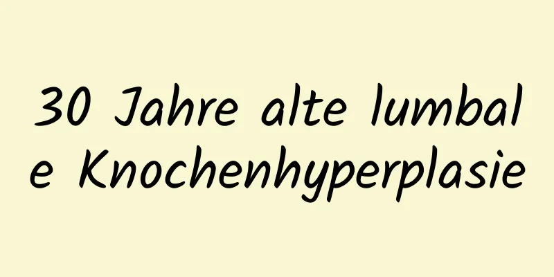 30 Jahre alte lumbale Knochenhyperplasie