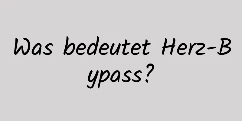 Was bedeutet Herz-Bypass?