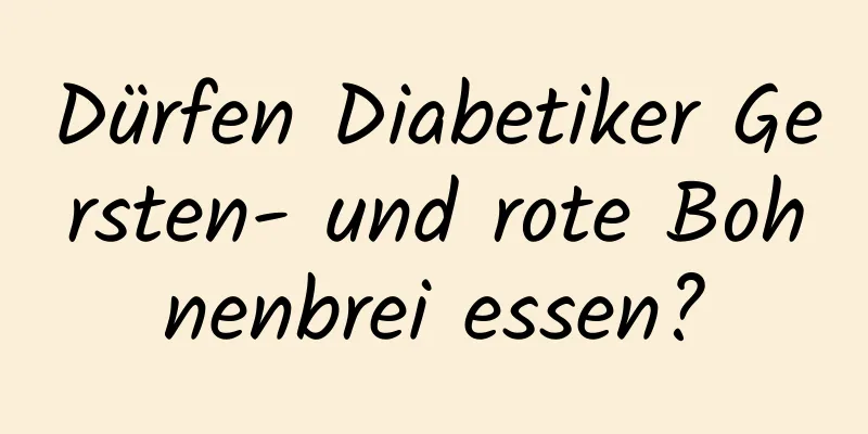 Dürfen Diabetiker Gersten- und rote Bohnenbrei essen?