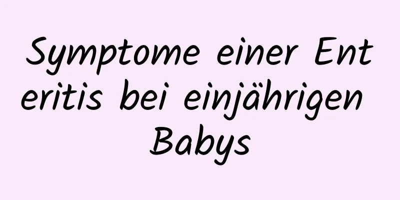 Symptome einer Enteritis bei einjährigen Babys