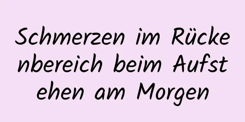 Schmerzen im Rückenbereich beim Aufstehen am Morgen