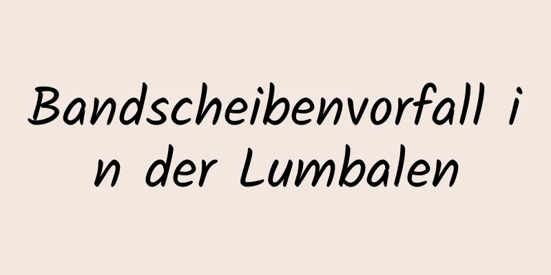 Bandscheibenvorfall in der Lumbalen