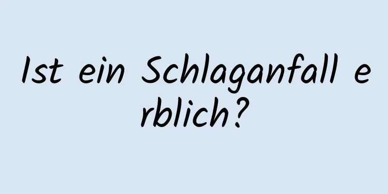 Ist ein Schlaganfall erblich?