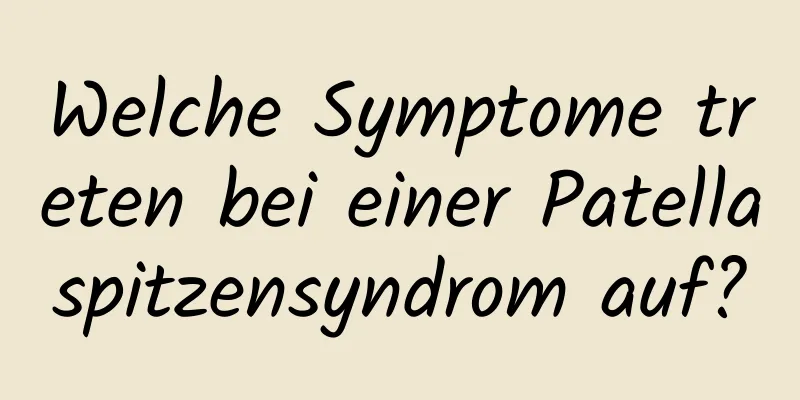 Welche Symptome treten bei einer Patellaspitzensyndrom auf?