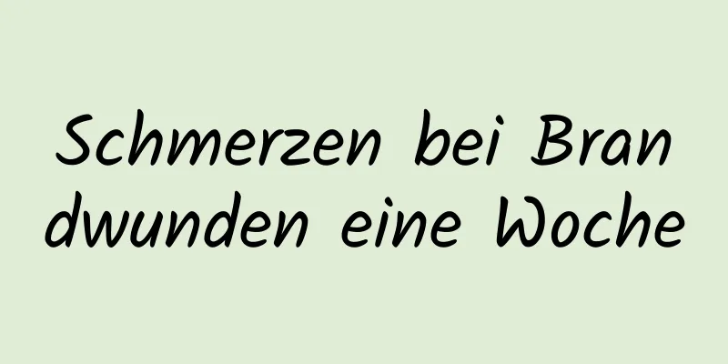 Schmerzen bei Brandwunden eine Woche