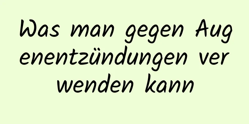 Was man gegen Augenentzündungen verwenden kann