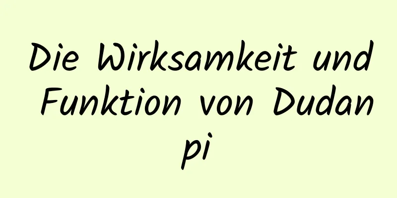 Die Wirksamkeit und Funktion von Dudanpi