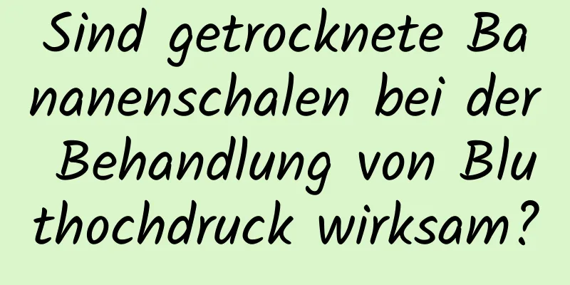 Sind getrocknete Bananenschalen bei der Behandlung von Bluthochdruck wirksam?