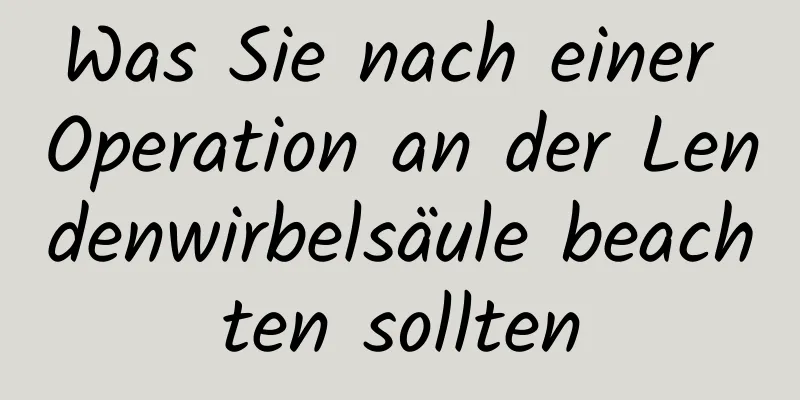 Was Sie nach einer Operation an der Lendenwirbelsäule beachten sollten