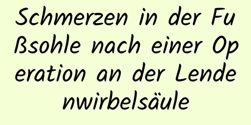 Schmerzen in der Fußsohle nach einer Operation an der Lendenwirbelsäule