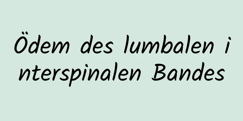 Ödem des lumbalen interspinalen Bandes