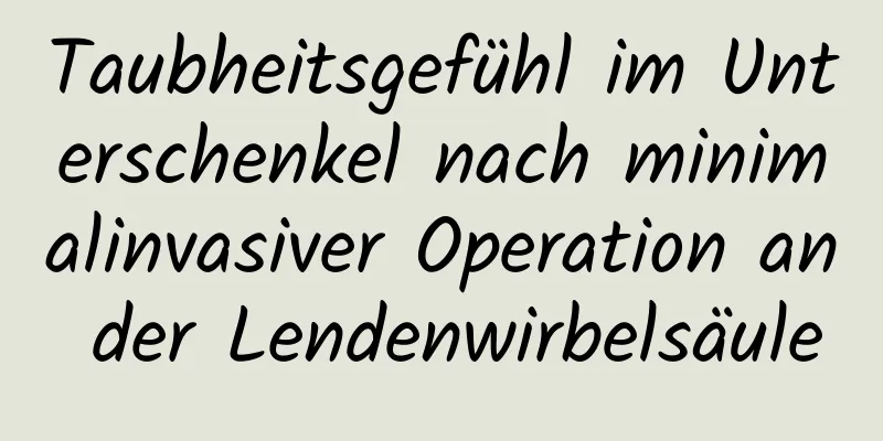 Taubheitsgefühl im Unterschenkel nach minimalinvasiver Operation an der Lendenwirbelsäule