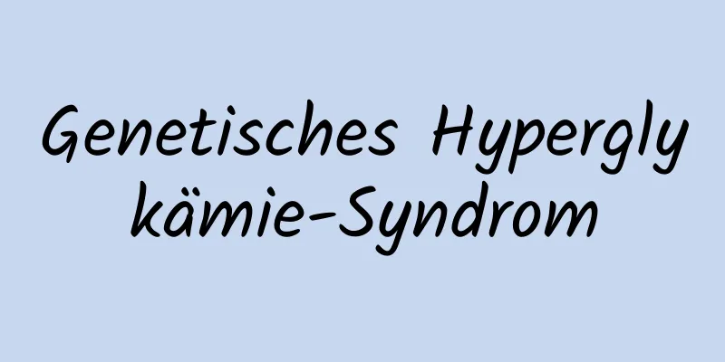 Genetisches Hyperglykämie-Syndrom