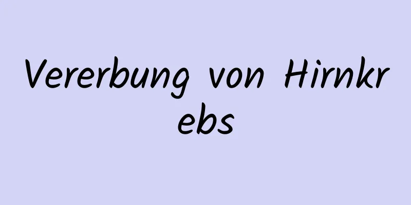 Vererbung von Hirnkrebs