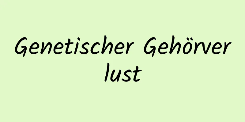 Genetischer Gehörverlust