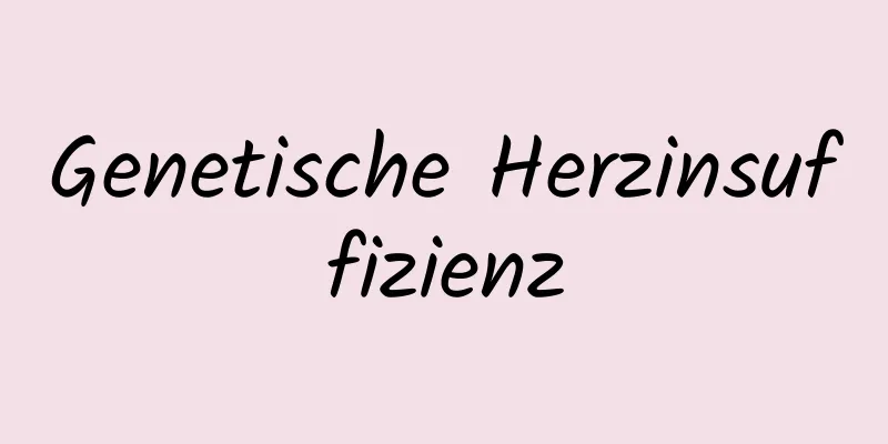 Genetische Herzinsuffizienz