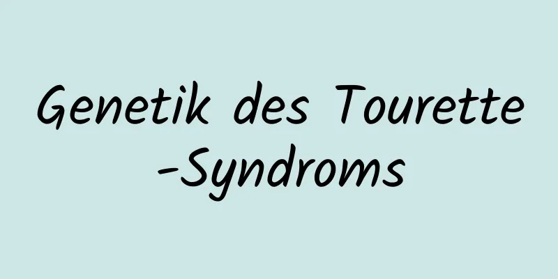 Genetik des Tourette-Syndroms